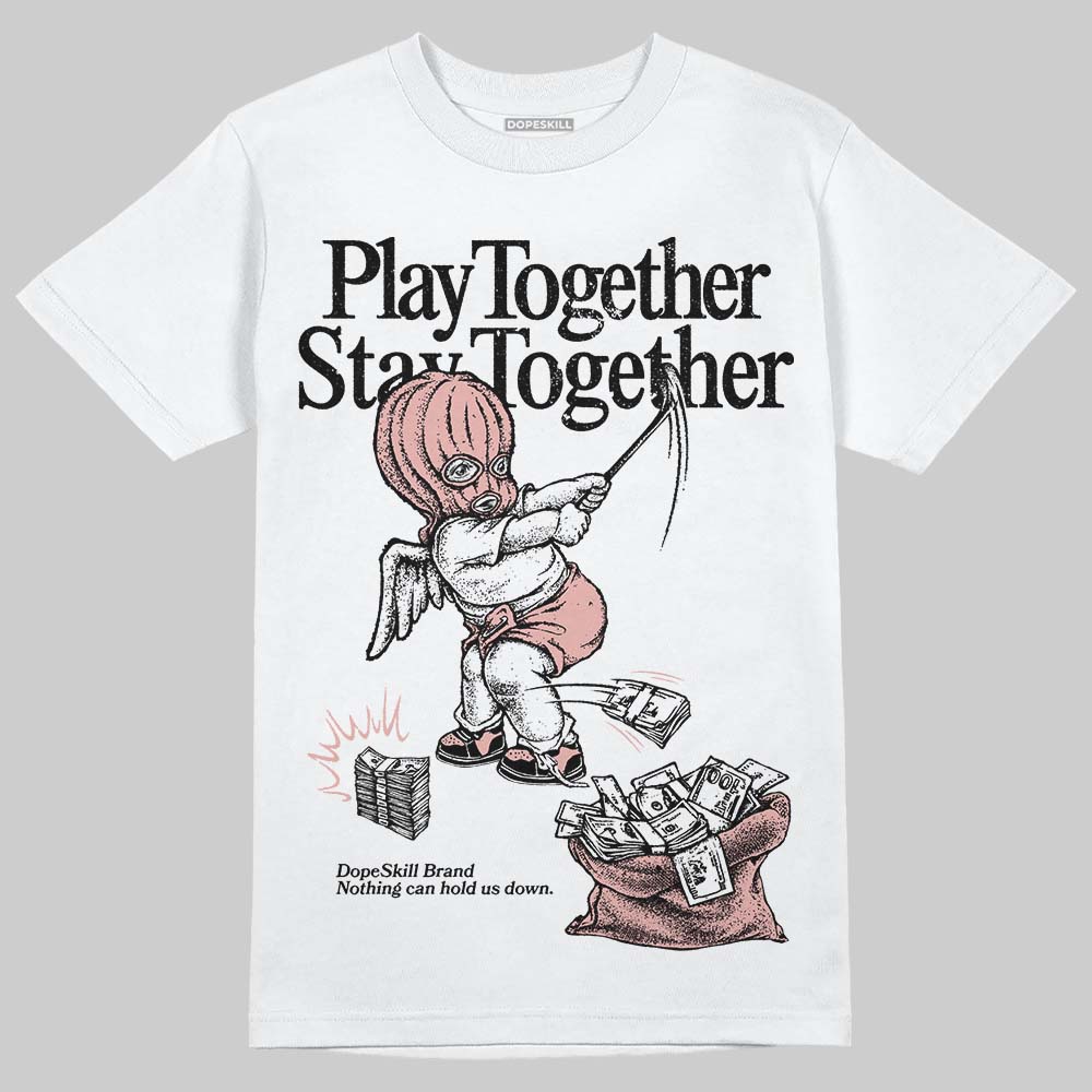 Jordan 1 Low OG “Rust Pink” DopeSkill T-Shirt Play together, Stay together Graphic Streetwear - White
