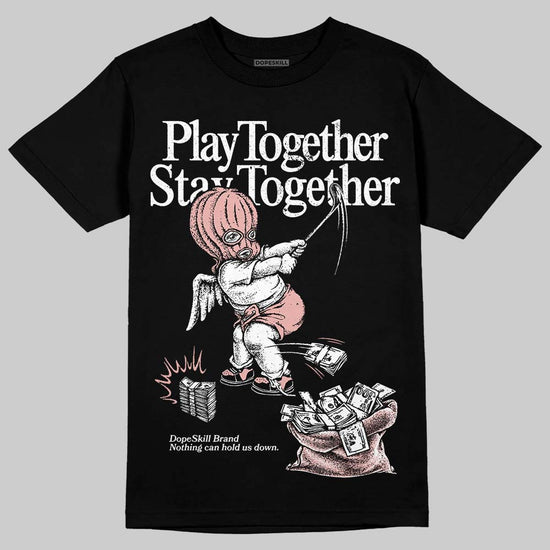 Jordan 1 Low OG “Rust Pink” DopeSkill T-Shirt Play together, Stay together Graphic Streetwear - black