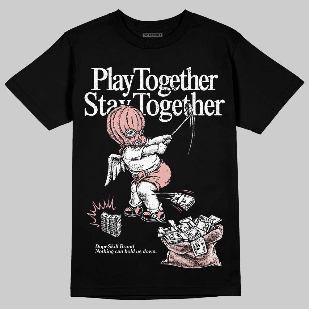 Jordan 1 Low OG “Rust Pink” DopeSkill T-Shirt Play together, Stay together Graphic Streetwear - black