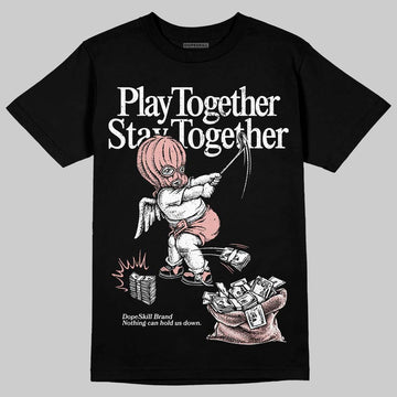 Jordan 1 Low OG “Rust Pink” DopeSkill T-Shirt Play together, Stay together Graphic Streetwear - black