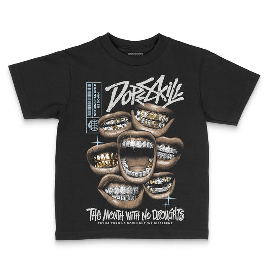 Jordan 4 Retro GS “Blue Chill” DopeSkill Toddler Kids T-shirt The Mouth With No Droughts Graphic Streetwear - black