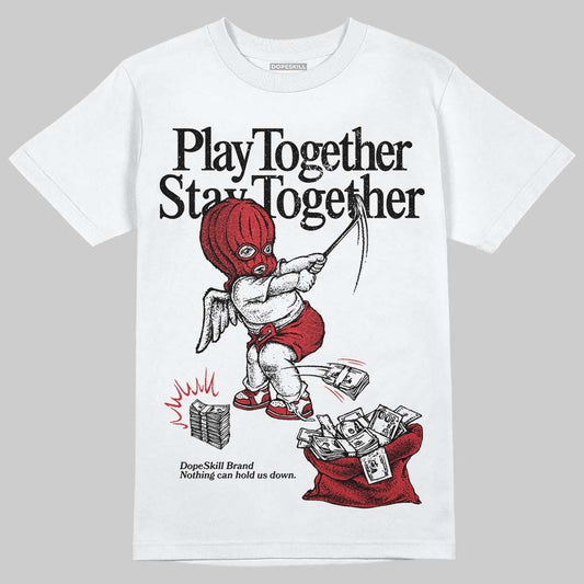 Jordan 1 High OG “Ruby” DopeSkill T-Shirt Play together, Stay together Graphic Streetwear - White