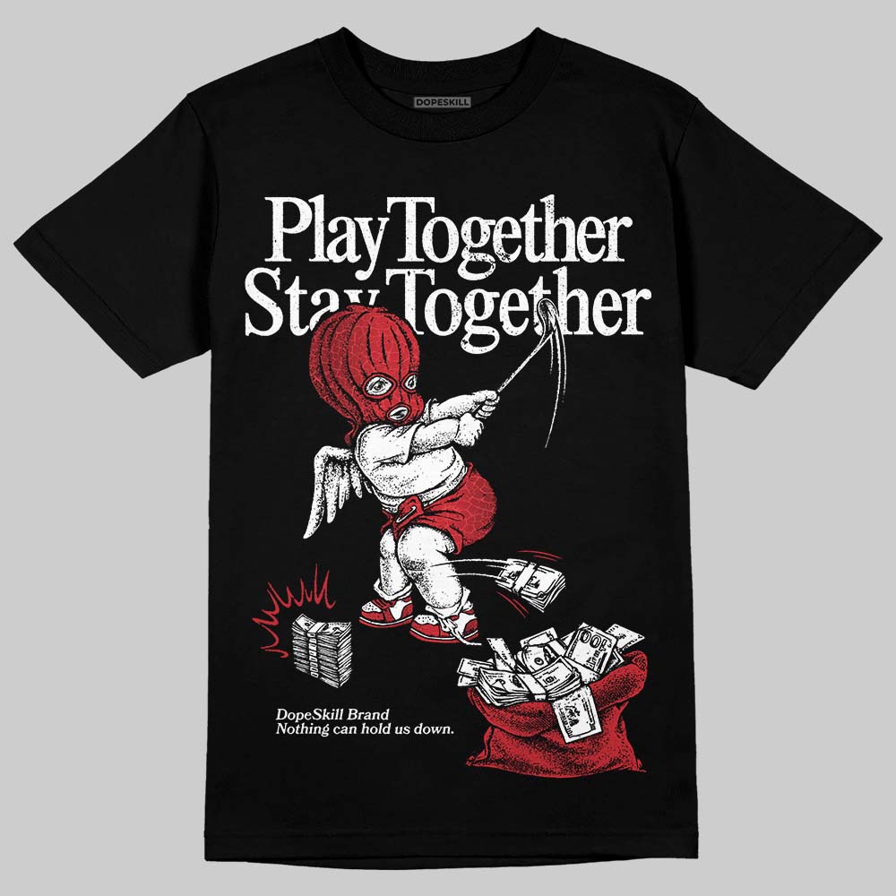 Jordan 1 High OG “Ruby” DopeSkill T-Shirt Play together, Stay together Graphic Streetwear - Black