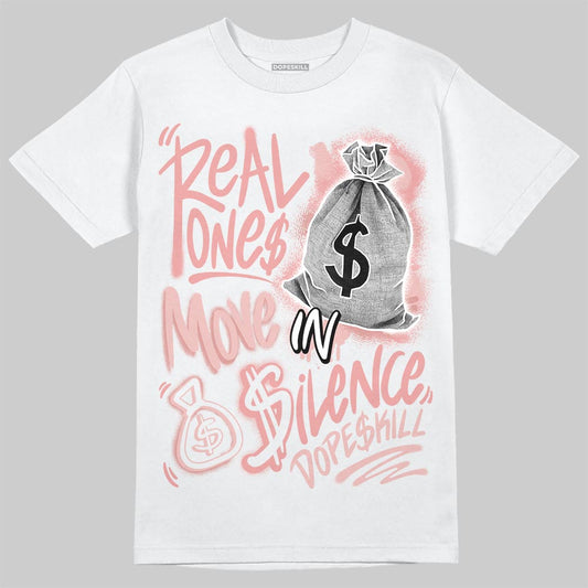 Jordan 40 “Dusty Rose” DopeSkill T-Shirt Real Ones Move In Silence Graphic Streetwear - White