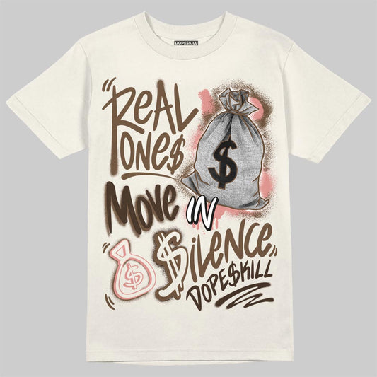Jordan 1 High OG “Baroque Brown” DopeSkill T-Shirt Real Ones Move In Silence Graphic Streetwear - Sand