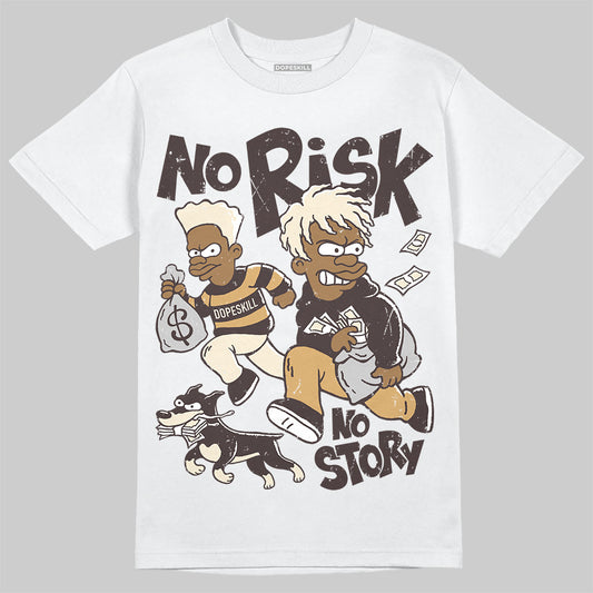 Jordan 5 “Earth/Metallic Gold” DopeSkill T-Shirt No Risk No Story Garaphic Streetwear - White