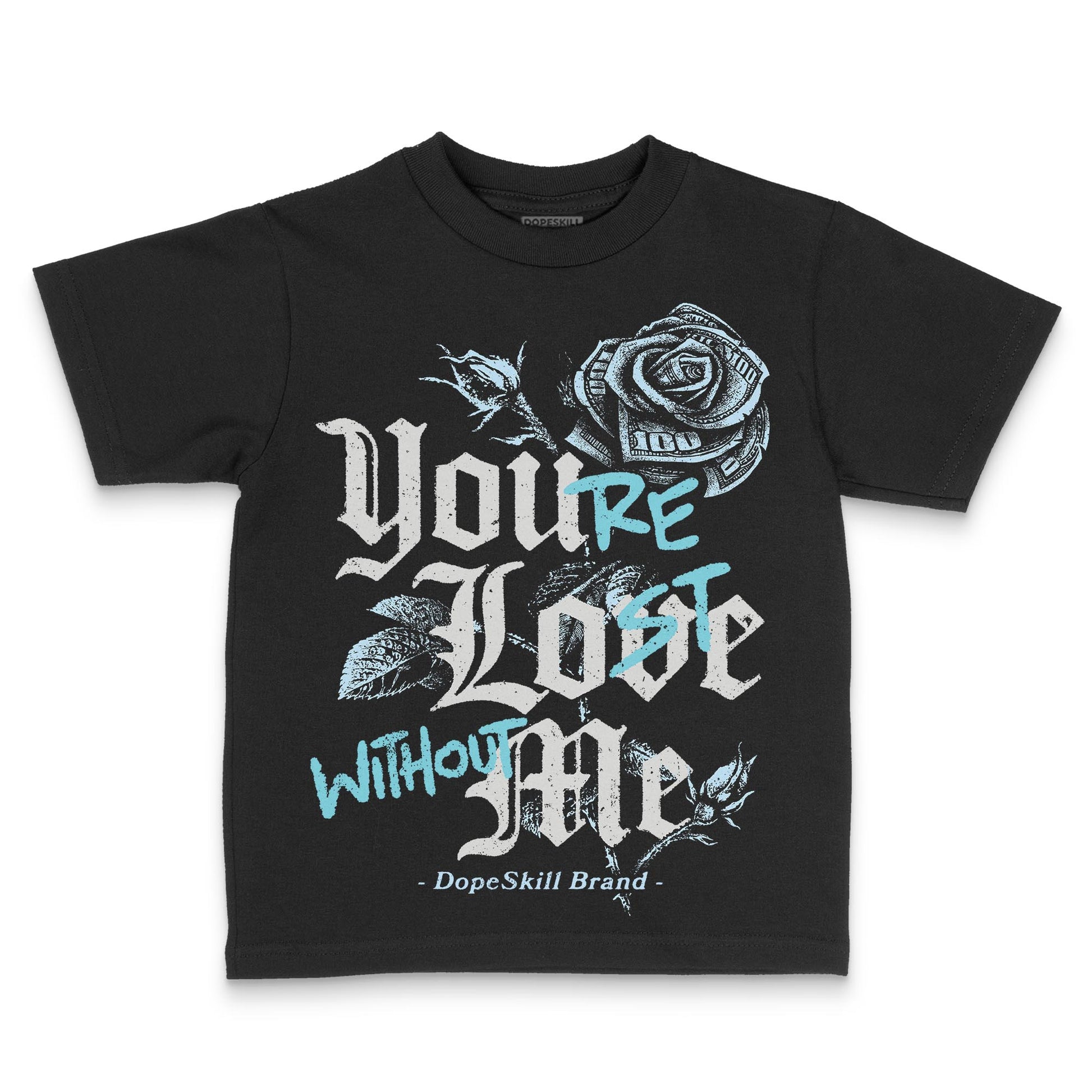 Jordan 4 Retro GS “Blue Chill” DopeSkill Toddler Kids T-shirt You’re Lost Without Me Graphic Streetwear - black