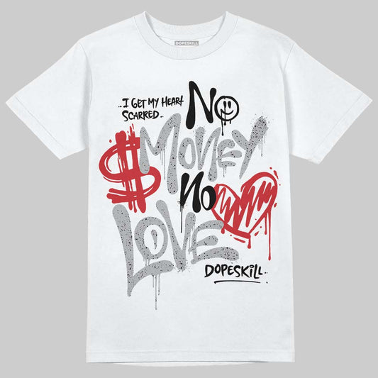 Jordan 4 OG “White Cement” DopeSkill T-Shirt No Money No Love Typo Graphic Streetwear - WHite