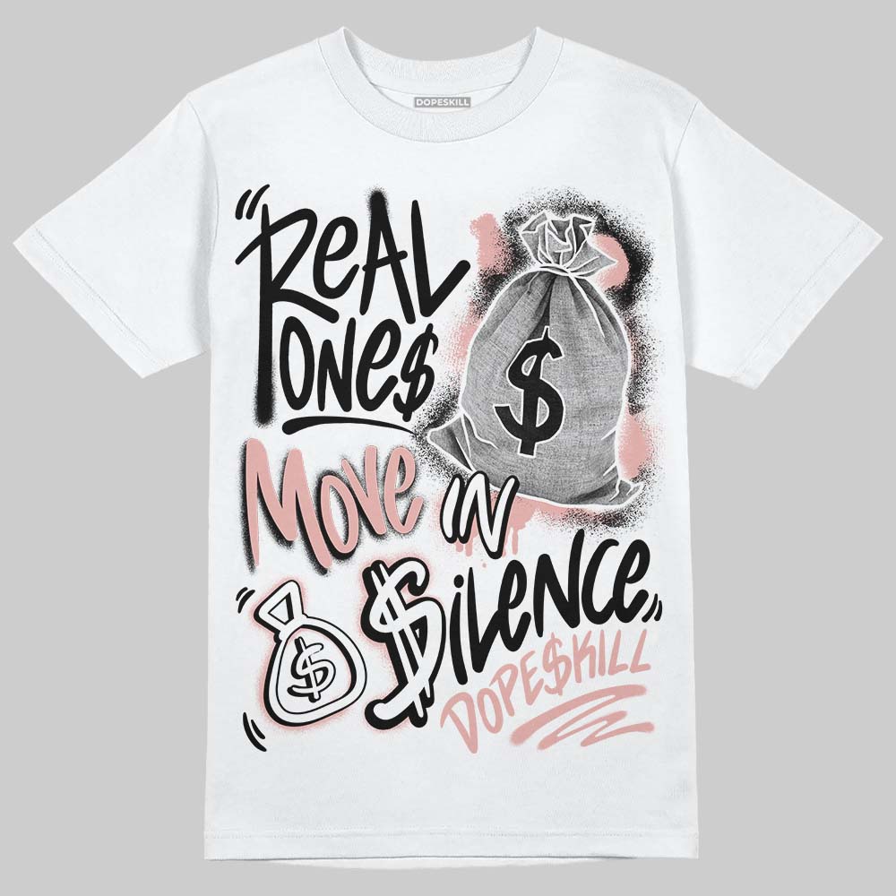Jordan 1 Low OG “Rust Pink” DopeSkill T-Shirt Real Ones Move In Silence Graphic Streetwear - White