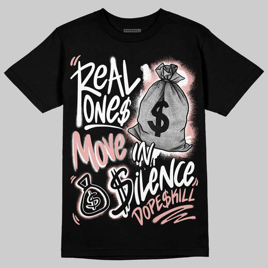 Jordan 1 Low OG “Rust Pink” DopeSkill T-Shirt Real Ones Move In Silence Graphic Streetwear - black