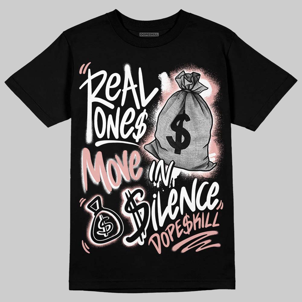 Jordan 1 Low OG “Rust Pink” DopeSkill T-Shirt Real Ones Move In Silence Graphic Streetwear - black