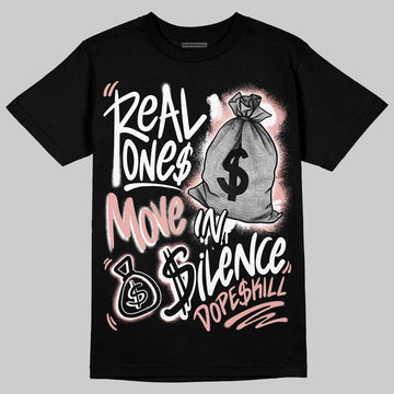 Jordan 1 Low OG “Rust Pink” DopeSkill T-Shirt Real Ones Move In Silence Graphic Streetwear - black