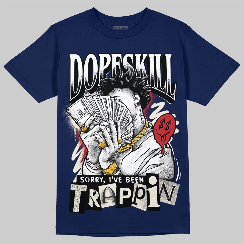 Jordan 11 “Rare Air” DopeSkill T-Shirt Sorry I've Been Trappin Graphic Streetwear - Navy