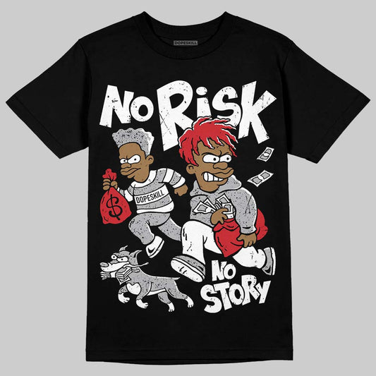 Jordan 4 OG “White Cement” DopeSkill T-Shirt No Risk No Story Graphic Streetwear - Black