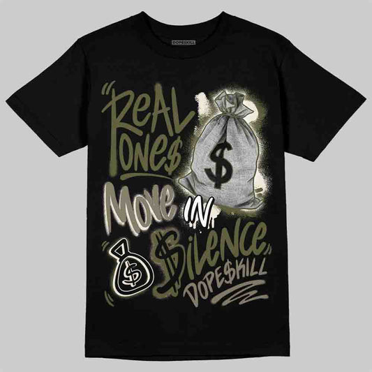 Jordan 3 “Medium Olive” aka “Family Affair” DopeSkill T-Shirt Real Ones Move In Silence Graphic Streetwear - Black