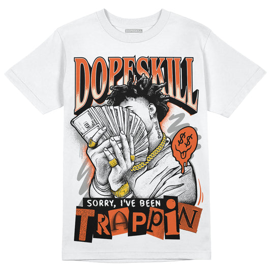 Jordan 3 Georgia Peach DopeSkill T-Shirt Sorry I've Been Trappin Graphic Streetwear - White