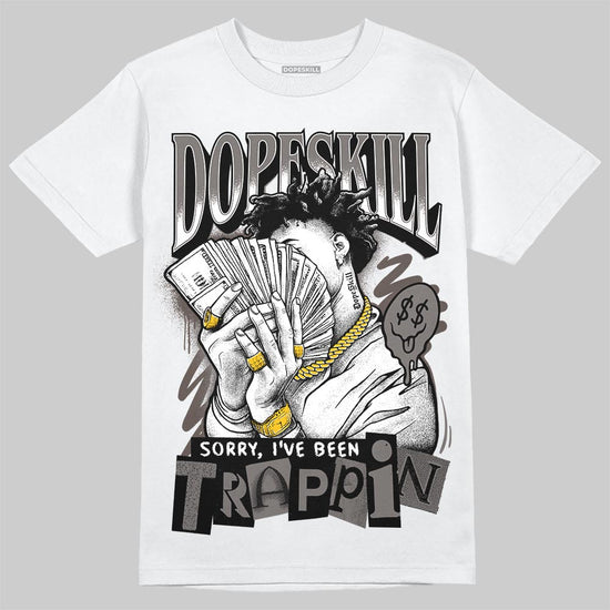Jordan 4 Retro Cave Stone DopeSkill T-Shirt Sorry I've Been Trappin Graphic Streetwear - White
