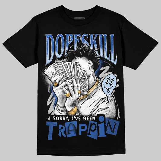 Awake NY x Jordan 5 Retro 'Black Racer Blue' DopeSkill T-Shirt Sorry I've Been Trappin Graphic Streetwear - Black