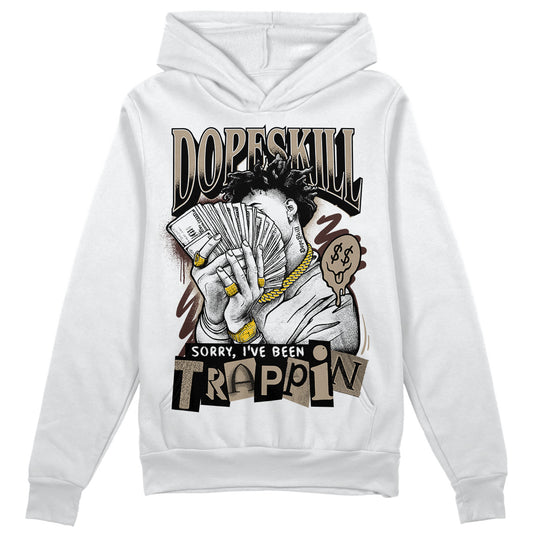 Jordan 1 High OG “Latte” DopeSkill Hoodie Sweatshirt Sorry I've Been Trappin Graphic Streetwear - White