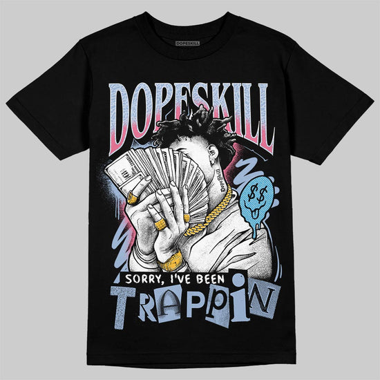 Jordan 3 GS “Cobalt Bliss” DopeSkill T-Shirt Sorry I've Been Trappin Graphic Streetwear - Black