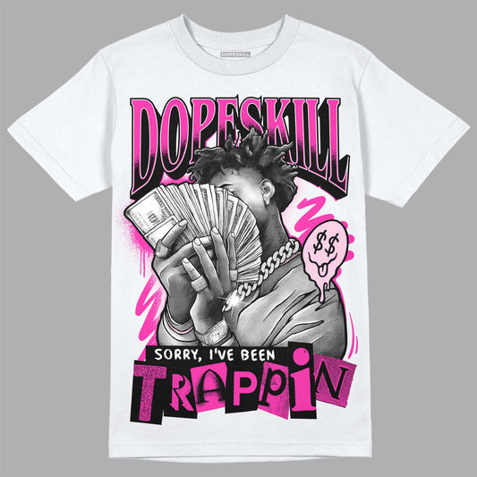 Pink Sneakers DopeSkill T-Shirt Sorry I've Been Trappin Graphic Streetwear - White
