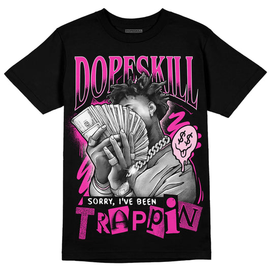 Pink Sneakers DopeSkill T-Shirt Sorry I've Been Trappin Graphic Streetwear - Black