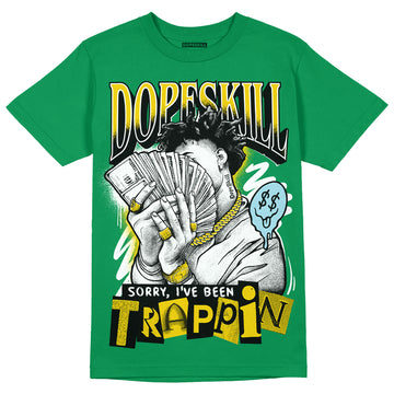 Jordan 5 “Lucky Green” DopeSkill Green T-shirt Sorry I've Been Trappin Graphic Streetwear