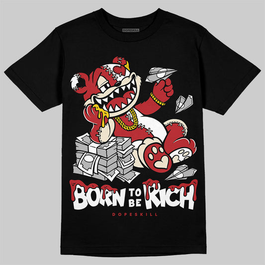 Jordan 1 Retro High OG Black Toe Reimagined DopeSkill T-Shirt Born To Be Rich Graphic Streetwear - Black