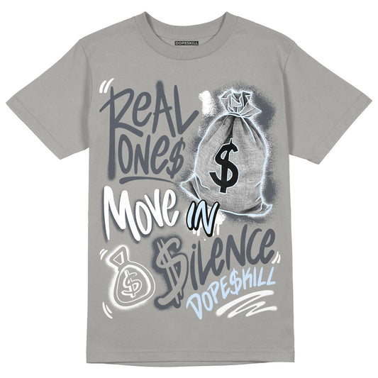 Jordan 11 Cool Grey DopeSkill Grey T-Shirt Real Ones Move In Silence Graphic, hiphop tees, grey graphic tees, sneakers match shirt