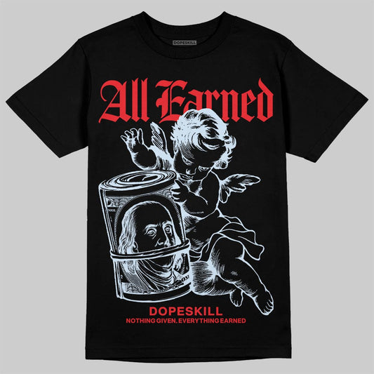 Jordan 11 Retro Cherry DopeSkill T-Shirt All Earned Graphic Streetwear - Black