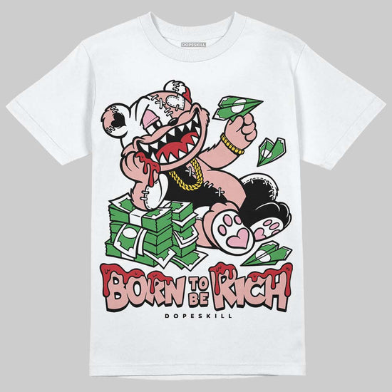 Jordan 1 Low OG “Rust Pink” DopeSkill T-Shirt Born To Be Rich Graphic Streetwear - White