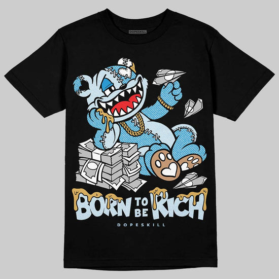 Jordan 4 Denim “Worn Blue” DopeSkill T-Shirt Born To Be Rich Graphic Streetwear - Black