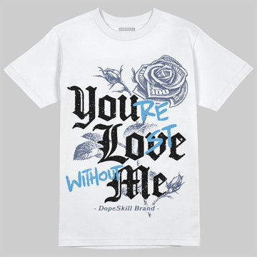 Jordan 11 Retro Low Diffused Blue DopeSkill T-Shirt You’re Lost Without Me Graphic Streetwear - White