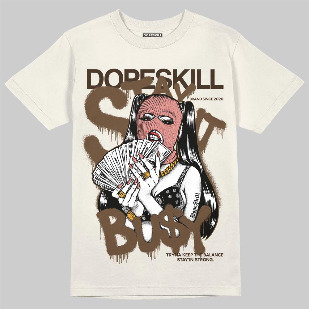 Jordan 1 High OG “Baroque Brown” DopeSkill T-Shirt Stay It Busy Graphic Streetwear - Sand