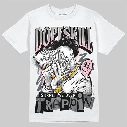 Air Max 95 OG “Pink Foam” DopeSkill T-Shirt Sorry I've Been Trappin Graphic Streetwear - White