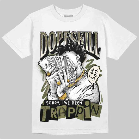 Jordan 3 “Medium Olive” aka “Family Affair” DopeSkill T-Shirt Sorry I've Been Trappin Graphic Streetwear - White