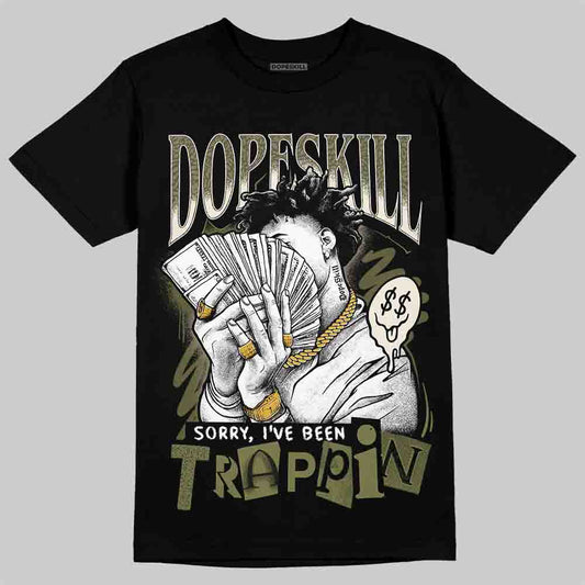 Jordan 3 “Medium Olive” aka “Family Affair” DopeSkill T-Shirt Sorry I've Been Trappin Graphic Streetwear - black
