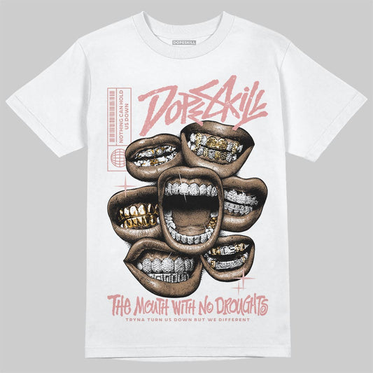 Jordan 40 “Dusty Rose” DopeSkill T-Shirt The Mouth With No Droughts Graphic Streetwear - White