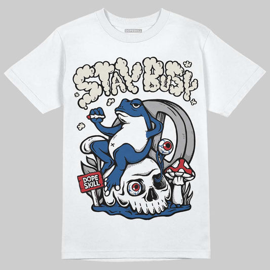 Jordan 1 Low OG “Storm Blue” DopeSkill T-Shirt Stay Busy Graphic Streetwear - White