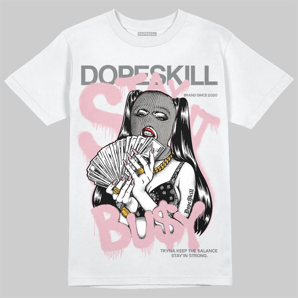Air Max 95 OG “Pink Foam” DopeSkill T-Shirt Stay It Busy Graphic Streetwear - White
