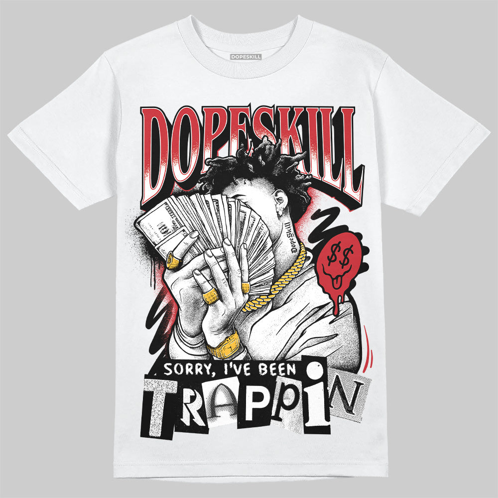 Jordan 11 Retro Low Bred (2025) DopeSkill T-Shirt Sorry I've Been Trappin Graphic Streetwear - White