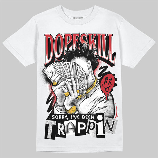 Jordan 11 Retro Low Bred (2025) DopeSkill T-Shirt Sorry I've Been Trappin Graphic Streetwear - White