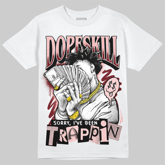 Jordan 3 Retro Valentine's Day Treat Yourself (2025) DopeSkill T-Shirt Sorry I've Been Trappin Graphic Streetwear - White