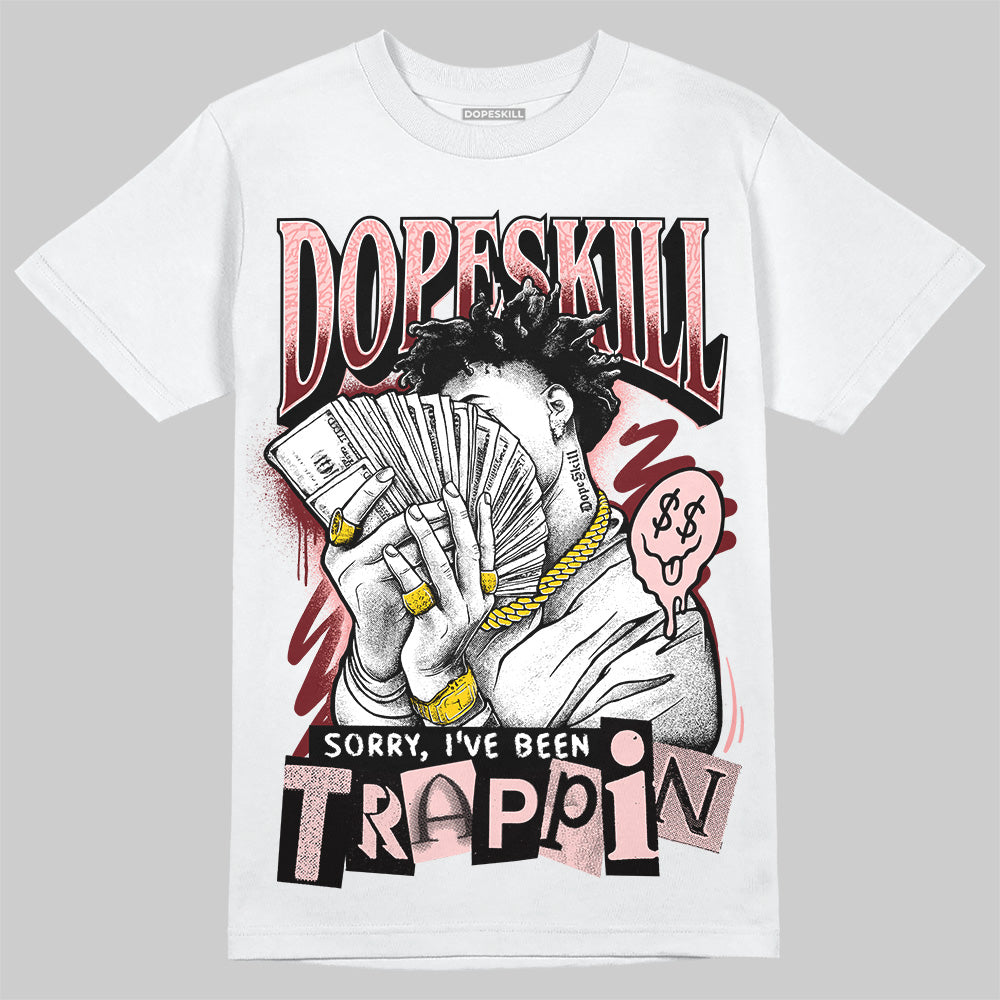 Jordan 3 Retro Valentine's Day Treat Yourself (2025) DopeSkill T-Shirt Sorry I've Been Trappin Graphic Streetwear - White