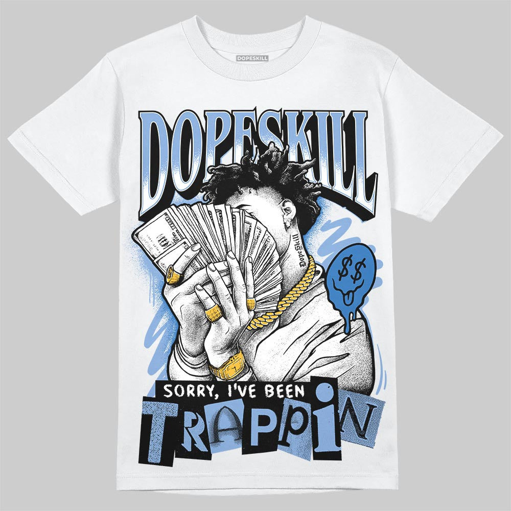 Jordan 4 WMNS 'Forget Me Not' DopeSkill T-Shirt Sorry I've Been Trappin Graphic Streetwear - White