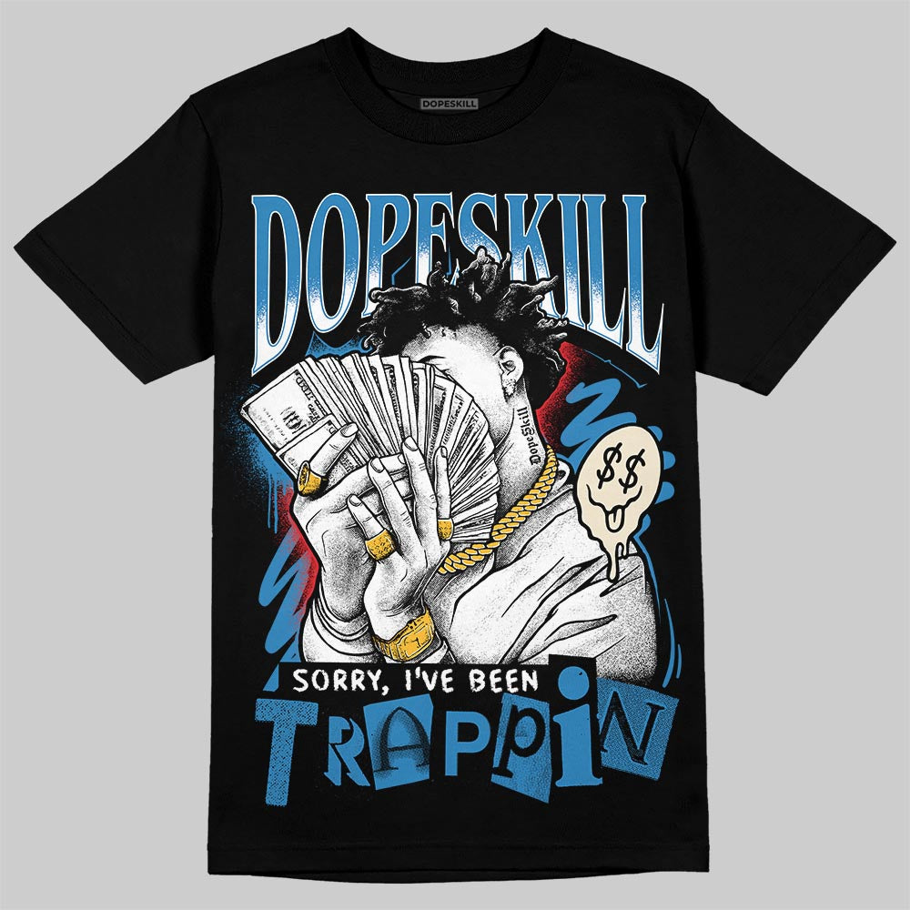 Jordan 3 Retro OG Rare Air DopeSkill T-Shirt Sorry I've Been Trappin Graphic Streetwear - Black