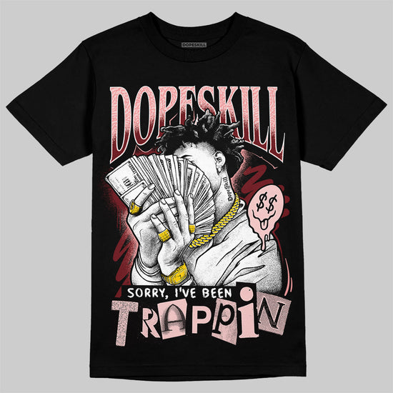 Jordan 3 Retro Valentine's Day Treat Yourself (2025) DopeSkill T-Shirt Sorry I've Been Trappin Graphic Streetwear - Black