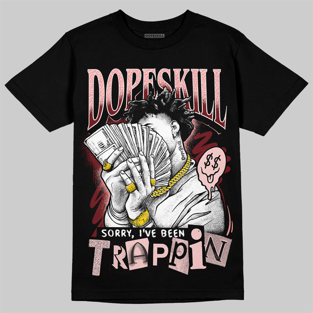 Jordan 3 Retro Valentine's Day Treat Yourself (2025) DopeSkill T-Shirt Sorry I've Been Trappin Graphic Streetwear - Black