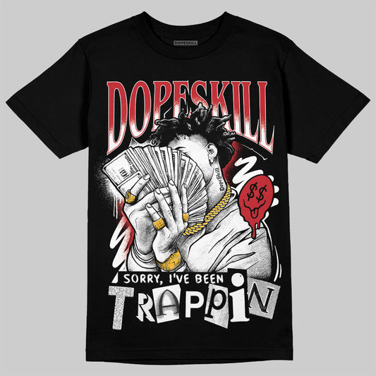 Jordan 11 Retro Low Bred (2025) DopeSkill T-Shirt Sorry I've Been Trappin Graphic Streetwear - Black