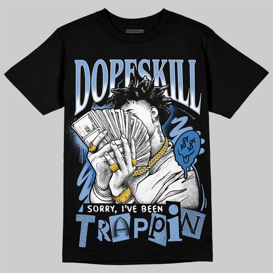 Jordan 4 WMNS 'Forget Me Not' DopeSkill T-Shirt Sorry I've Been Trappin Graphic Streetwear - Black
